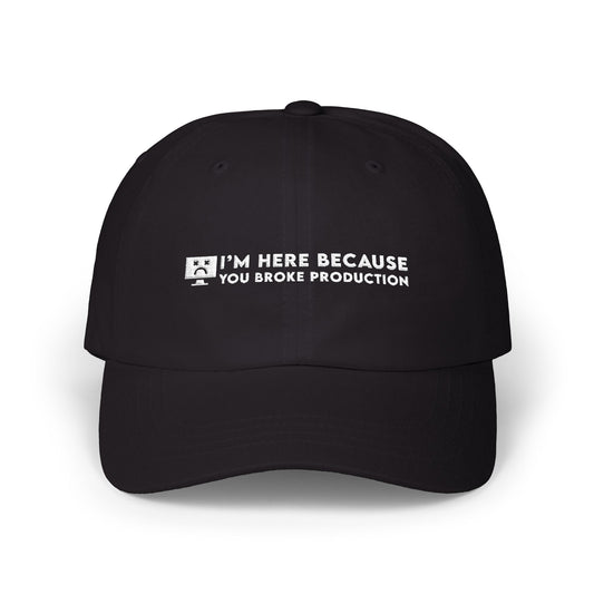 I’m Here Because You Broke Production Developer Cap